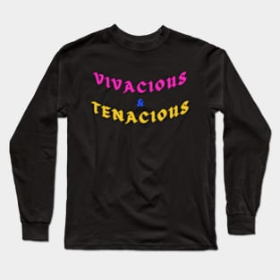 Vivacious And Tenacious Bubbly Determined Long Sleeve T-Shirt